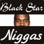 Black Star.Niggas-}I{ i D