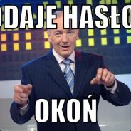 Podaję Hasło : OKOŃ