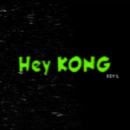 Hey  KONG