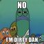 No I&#039;m Dirty Dan