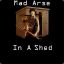 Mad Arse In A Shed