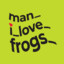 man_i_love_frogs_