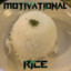 Motivational Rice