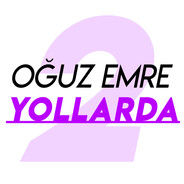 Oğuz Emre Yollarda 2!