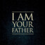 I AM YOUR FATHER