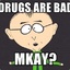 Drugs Are Bad Mkay