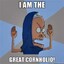 I am the great Cornholio!