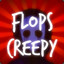 FlopsCreepy