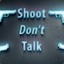 ⊿◤ShootDon&#039;tTalk