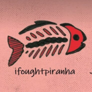 ifoughtpiranha