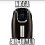 Nigga Air-Fryer