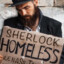 Sherlock Homeless