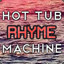 Hot Tub Rhyme Machine