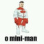 O Mini Man