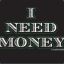 Need Money