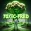 TOXIC-FRED
