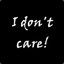 I Don&#039;t Care!