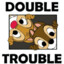DoubleTrouble