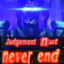 Judgement Nut Never End