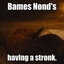 Bames Nonds having a stronk