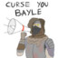 CURSE YOU BAYLE