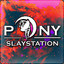 PonySlayStation