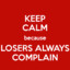 Loser Always Complain