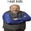 i eat kids