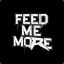 FEED ME MORE