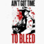 Blaine - Ain´t got time to bleed