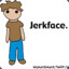 ✪jerkface✪