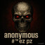 anonymous#™ez pz