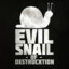 EvilSnail0fDestruktion