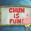 Chum is Fum