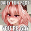 FUN FACT - YOR&#039;RE GAY