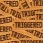 triggered