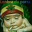 Lombrado da porra