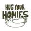 Hug Your Homies