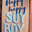 happy happy soy boy