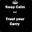 keep CALM and TRUST your CARRY
