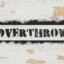 OVERTHROW