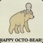 happy octo-bear