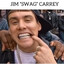 JIM "SWAG" CARREY