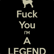Fuck You I'M A LEGEND