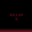 KILLAH X