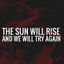 The Sun Will Rise !