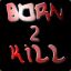 BoRnToKilL