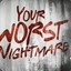 Your Worst Nightmare
