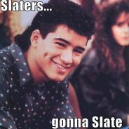 Slaters gonna slate.