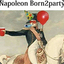 IT&#039;S NAPOLEON BORN 2 PARTY